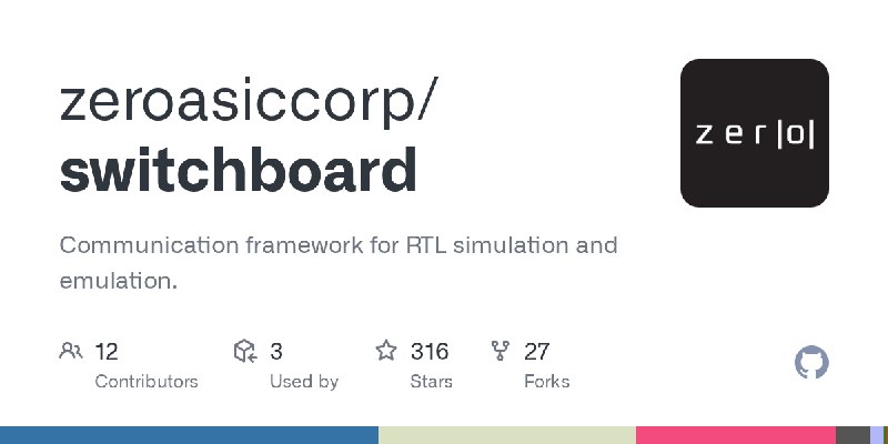 GitHub - zeroasiccorp/switchboard: Communication framework for RTL simulation and emulation.