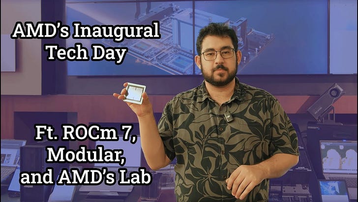 Chips and CheeseAMD's Inaugural Tech Day ft. ROCm 7, Modular, and AMD Lab Tour#ChipAndCheeseHello you fine Internet folks,I was invited to AMD's Austin Headquarters where AMD held their inaugural Tech Day where AMD announced ROCm 7, Modular showed off their results with MI355X, which was topped off by a tour of AMD's Labs.Hope y'all enjoy!iframe (www.youtube-nocookie.com)If you like the content then consider heading over to the Patreon or PayPal if you want to toss a few bucks to Chips and Cheese. Also consider joining the Discord.source(author